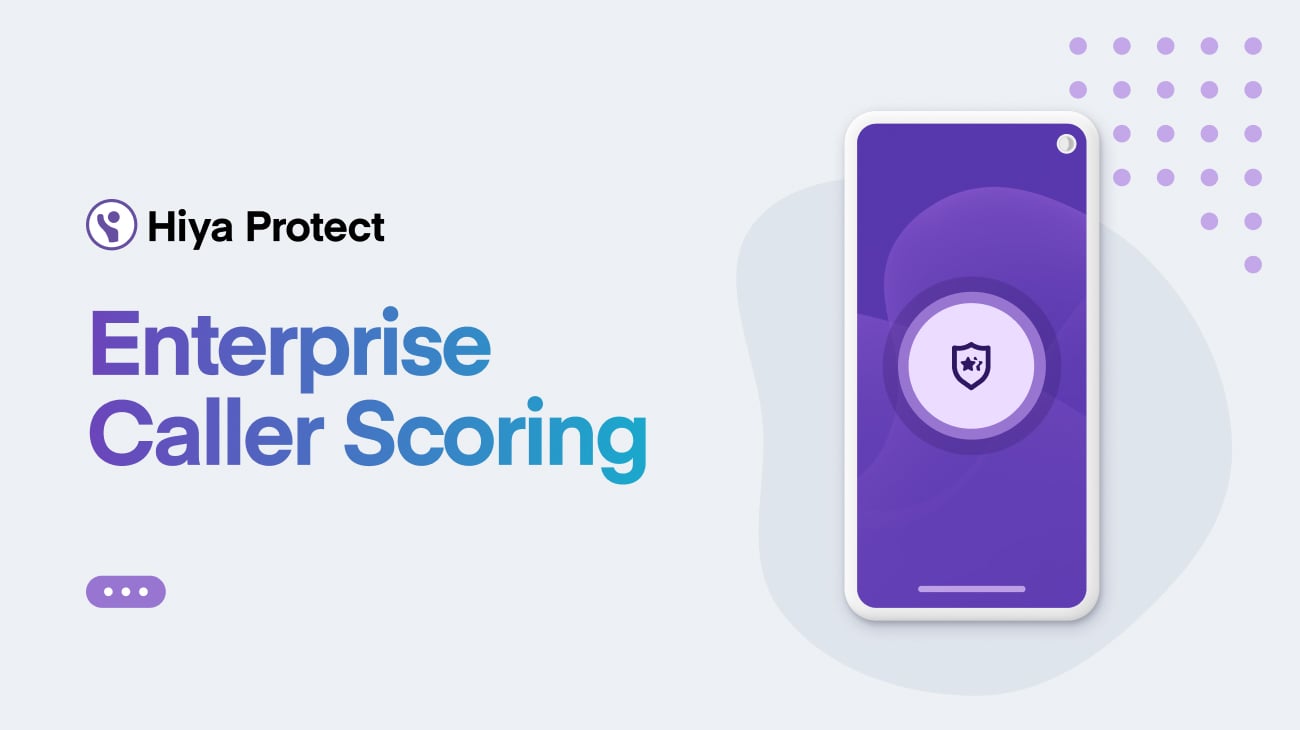 Enterprise Caller Scoring a new layer of Hiya Protect